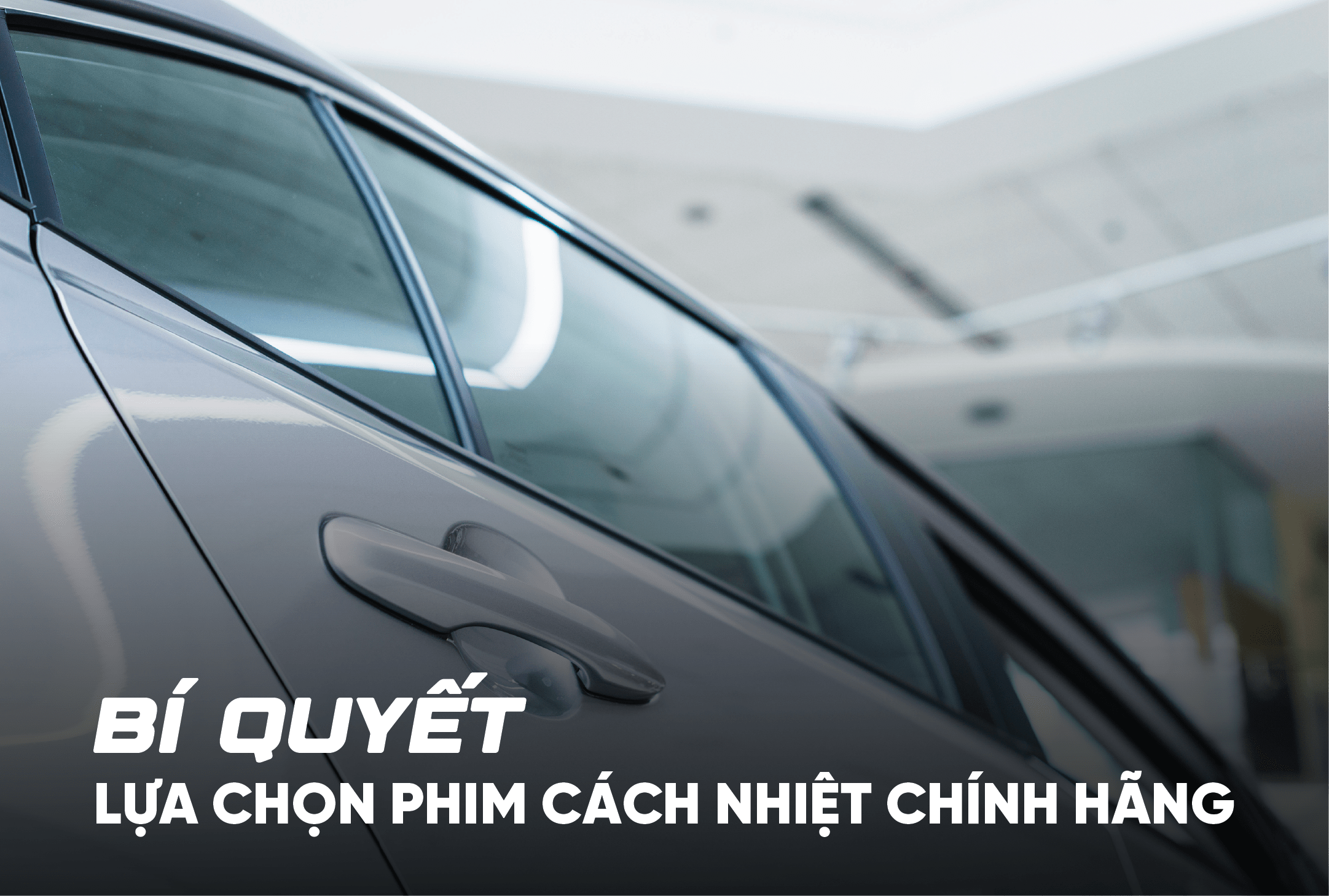 BÍ QUYẾT LỰA CHỌN PHIM CÁCH NHIỆT CHÍNH HÃNG
