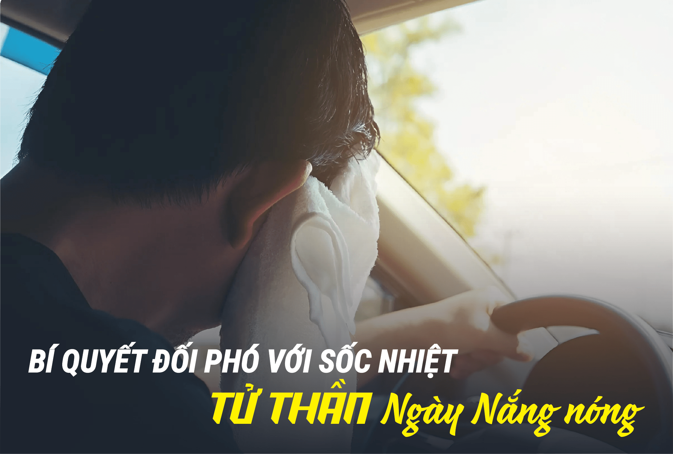 Bí quyết ĐỐI PHÓ SỐC NHIỆT - "TỬ THẦN" NGÀY NẮNG NÓNG